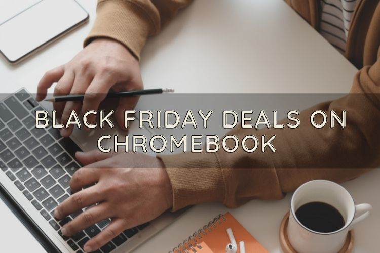 Hottest Jaw-dropping 2021 Chromebook Black Friday Deals